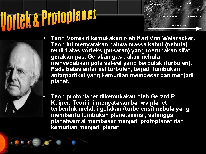  • Teori Vortek dikemukakan oleh Karl Von Weiszacker. Teori ini menyatakan bahwa massa