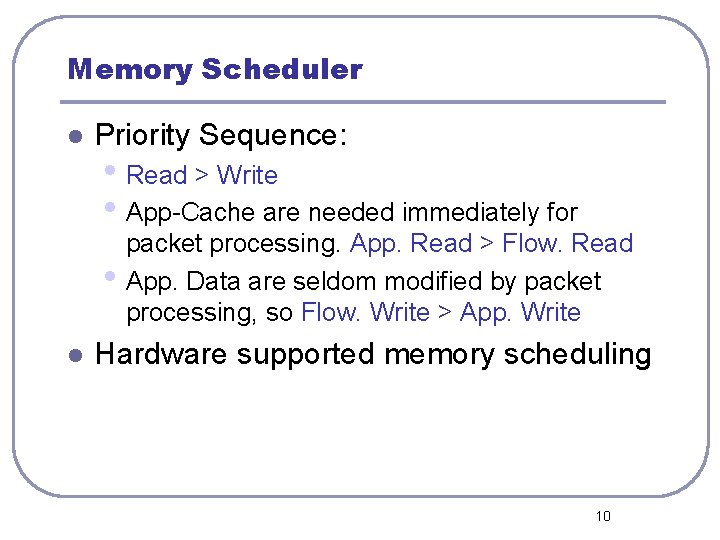 Memory Scheduler l Priority Sequence: • Read > Write • App-Cache are needed immediately