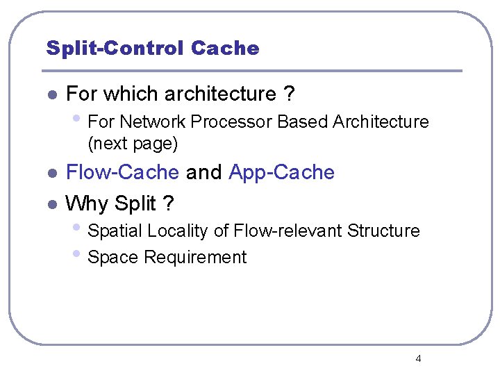 Split-Control Cache l For which architecture ? • For Network Processor Based Architecture (next