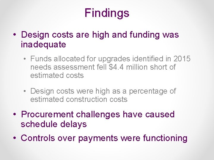 Findings • Design costs are high and funding was inadequate • Funds allocated for