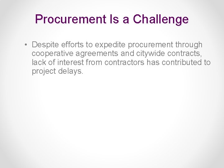 Procurement Is a Challenge • Despite efforts to expedite procurement through cooperative agreements and