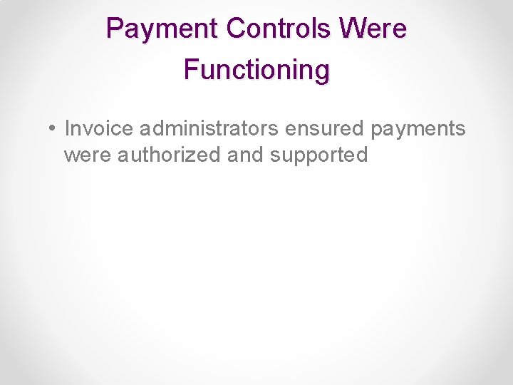 Payment Controls Were Functioning • Invoice administrators ensured payments were authorized and supported 