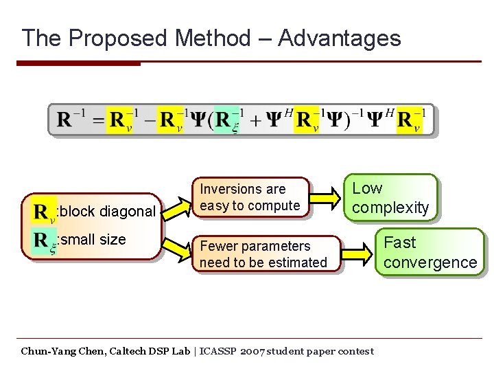 The Proposed Method – Advantages : block diagonal : small size Inversions are easy