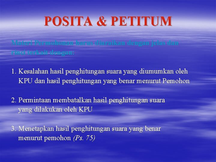 POSITA & PETITUM Materi Permohonan harus diuraikan dengan jelas dan rinci terkait dengan: 1.