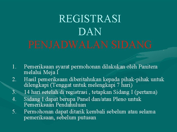 REGISTRASI DAN PENJADWALAN SIDANG 1. 2. 3. 4. 5. Pemeriksaan syarat permohonan dilakukan oleh