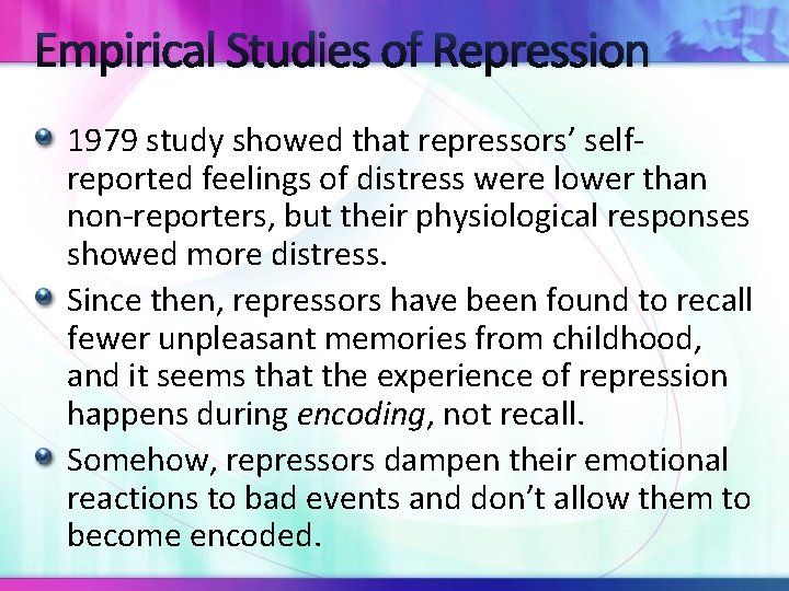 Empirical Studies of Repression 1979 study showed that repressors’ selfreported feelings of distress were