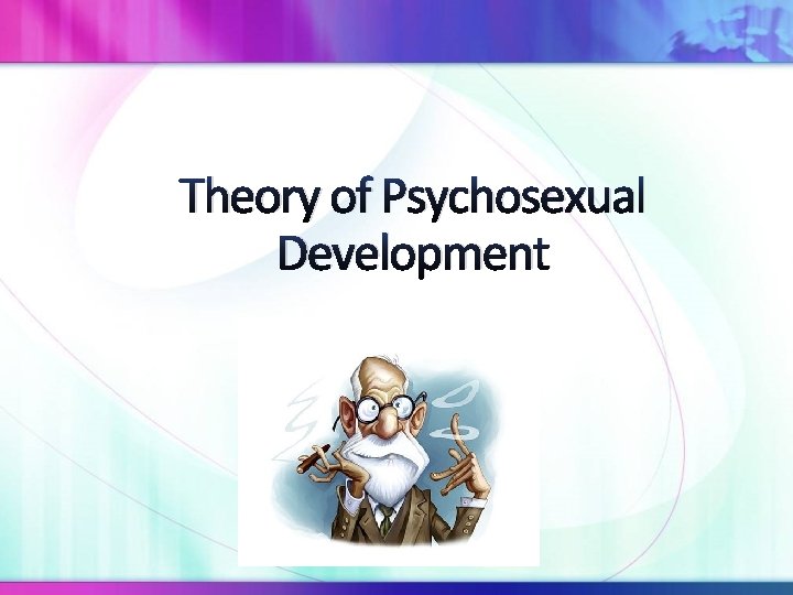 Theory of Psychosexual Development 