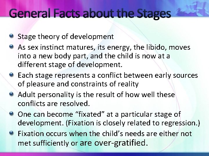 General Facts about the Stages Stage theory of development As sex instinct matures, its