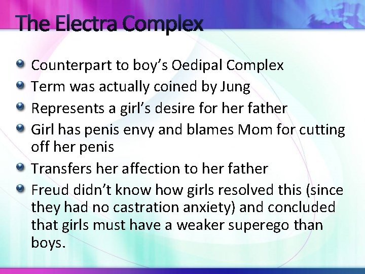 The Electra Complex Counterpart to boy’s Oedipal Complex Term was actually coined by Jung