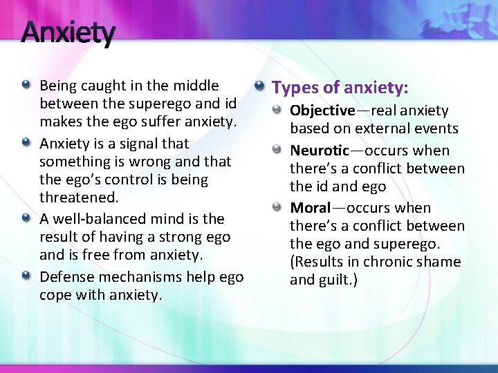 Anxiety Being caught in the middle between the superego and id makes the ego