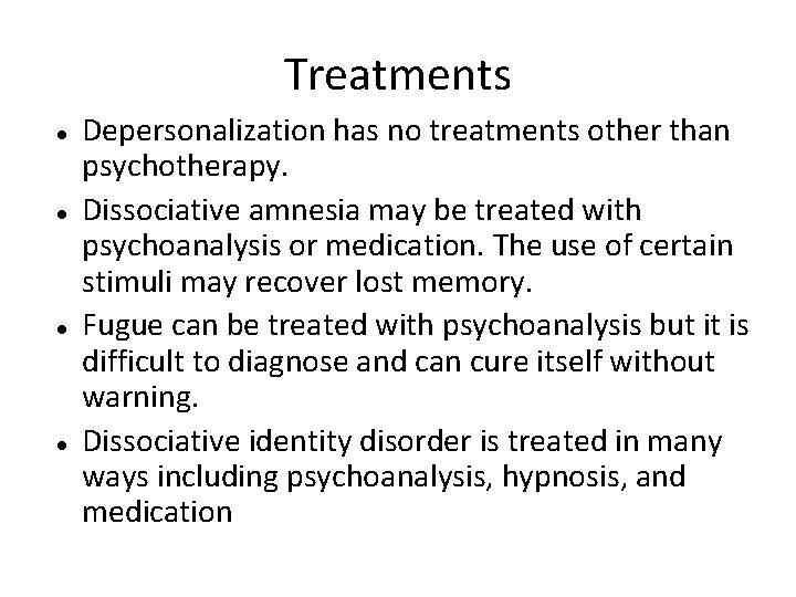 Treatments Depersonalization has no treatments other than psychotherapy. Dissociative amnesia may be treated with