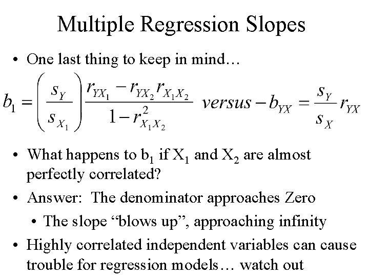 Multiple Regression Slopes • One last thing to keep in mind… • What happens Multiple Regression Slopes • One last thing to keep in mind… • What happens