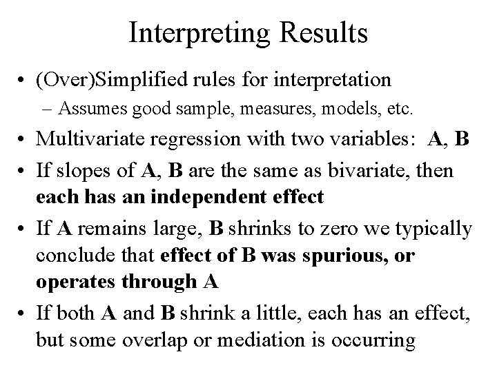 Interpreting Results • (Over)Simplified rules for interpretation – Assumes good sample, measures, models, etc. Interpreting Results • (Over)Simplified rules for interpretation – Assumes good sample, measures, models, etc.