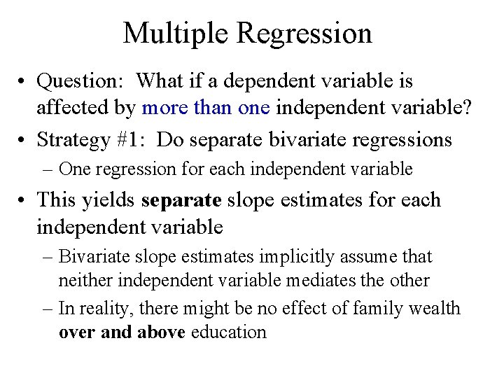 Multiple Regression • Question: What if a dependent variable is affected by more than Multiple Regression • Question: What if a dependent variable is affected by more than