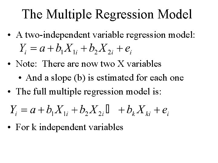The Multiple Regression Model • A two-independent variable regression model: • Note: There are The Multiple Regression Model • A two-independent variable regression model: • Note: There are