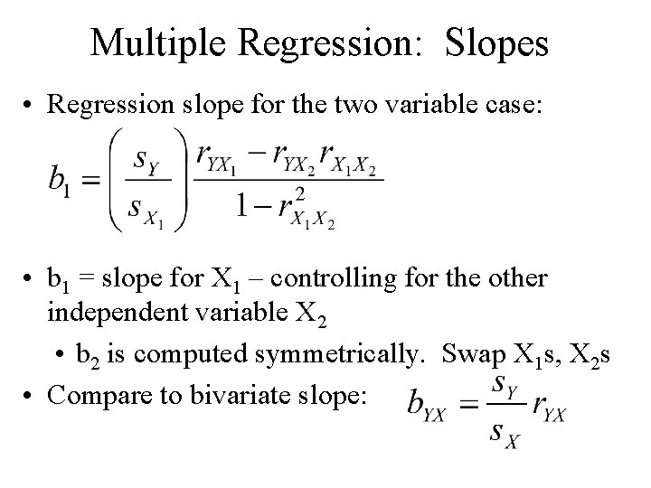 Multiple Regression: Slopes • Regression slope for the two variable case: • b 1 Multiple Regression: Slopes • Regression slope for the two variable case: • b 1