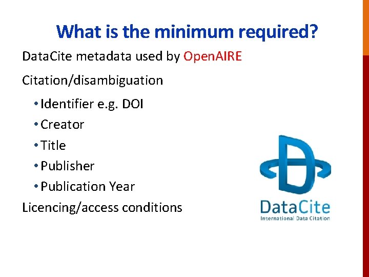What is the minimum required? Data. Cite metadata used by Open. AIRE Citation/disambiguation •