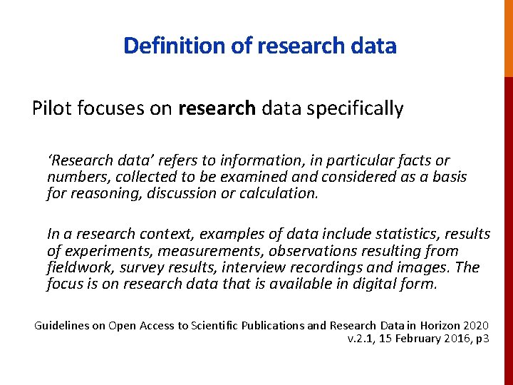 Definition of research data Pilot focuses on research data specifically ‘Research data’ refers to