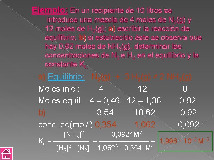 Ejemplo: En un recipiente de 10 litros se introduce una mezcla de 4 moles