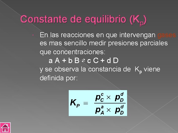 Constante de equilibrio (Kp) En las reacciones en que intervengan gases es mas sencillo