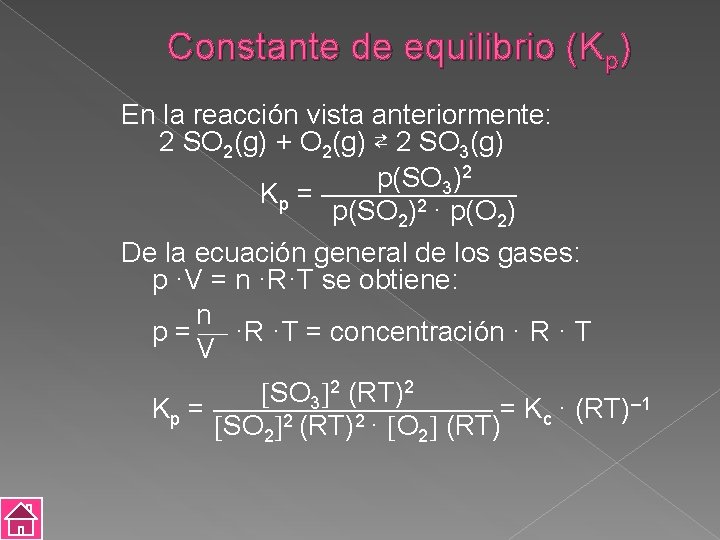 Constante de equilibrio (Kp) En la reacción vista anteriormente: 2 SO 2(g) + O