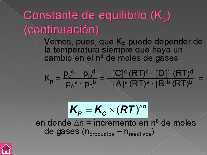 Constante de equilibrio (Kp) (continuación) Vemos, pues, que KP puede depender de la temperatura