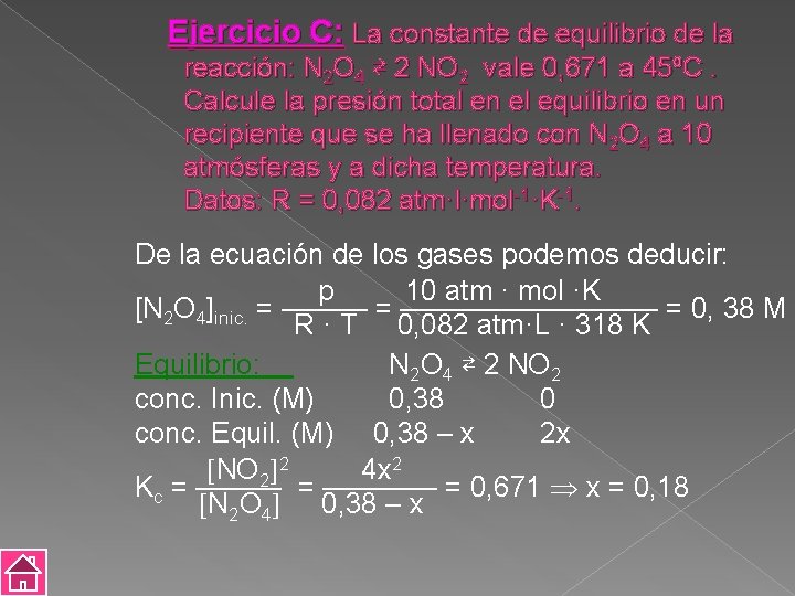 Ejercicio C: La constante de equilibrio de la reacción: N 2 O 4 ⇄