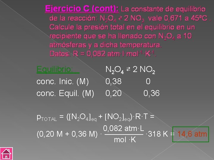 Ejercicio C (cont): La constante de equilibrio de la reacción: N 2 O 4