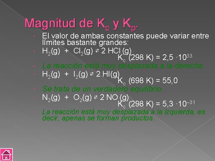 Magnitud de Kc y Kp. El valor de ambas constantes puede variar entre límites