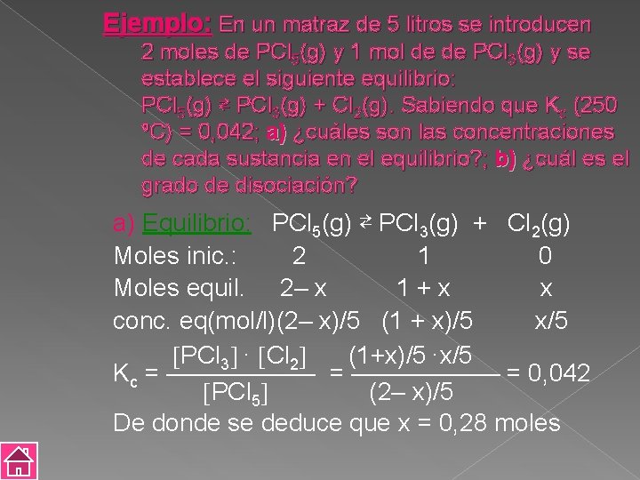 Ejemplo: En un matraz de 5 litros se introducen 2 moles de PCl 5(g)