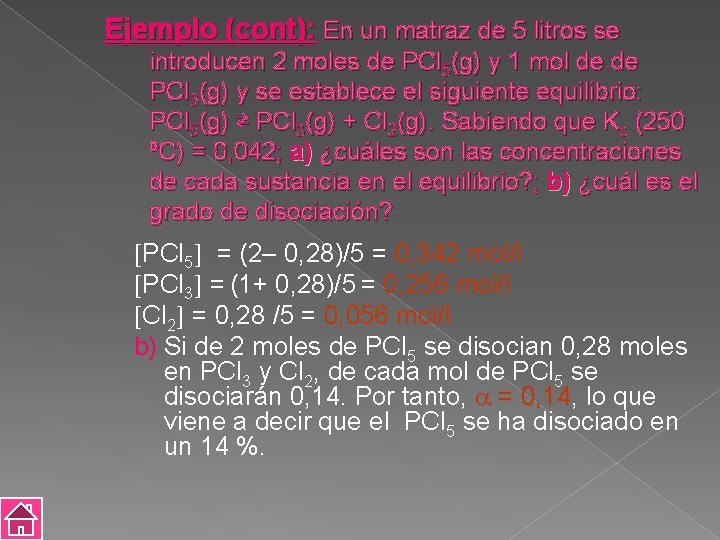 Ejemplo (cont): En un matraz de 5 litros se introducen 2 moles de PCl