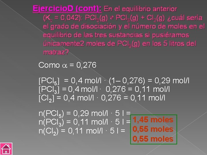Ejercicio. D (cont): En el equilibrio anterior (Kc = 0, 042): PCl 5(g) ⇄
