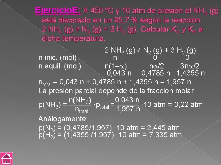Ejercicio. E: A 450 ºC y 10 atm de presión el NH 3 (g)