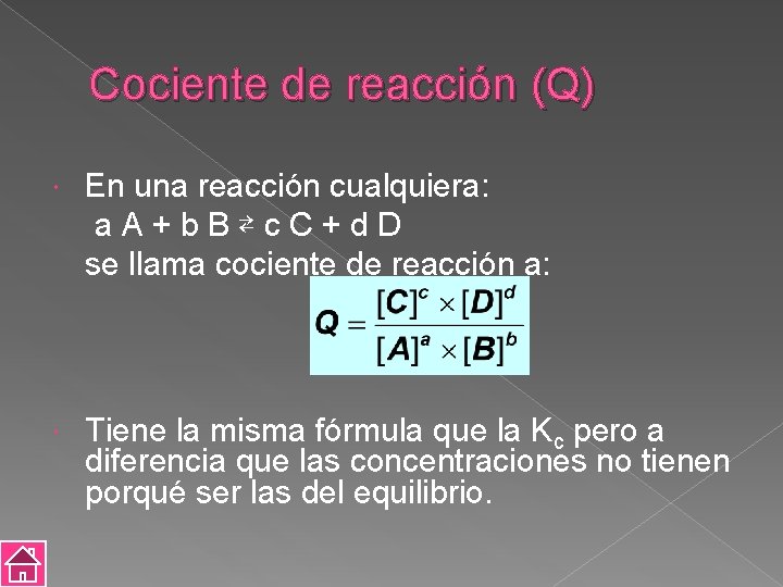 Cociente de reacción (Q) En una reacción cualquiera: a. A+b. B⇄c. C+d. D se