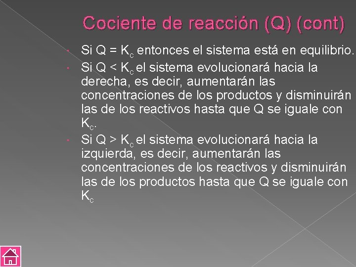 Cociente de reacción (Q) (cont) Si Q = Kc entonces el sistema está en