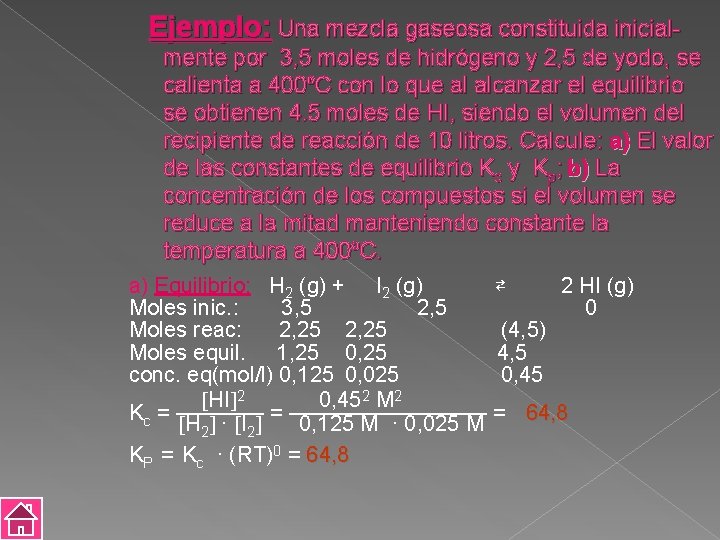 Ejemplo: Una mezcla gaseosa constituida inicialmente por 3, 5 moles de hidrógeno y 2,