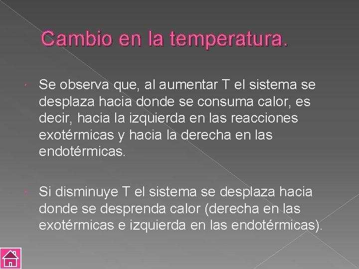 Cambio en la temperatura. Se observa que, al aumentar T el sistema se desplaza