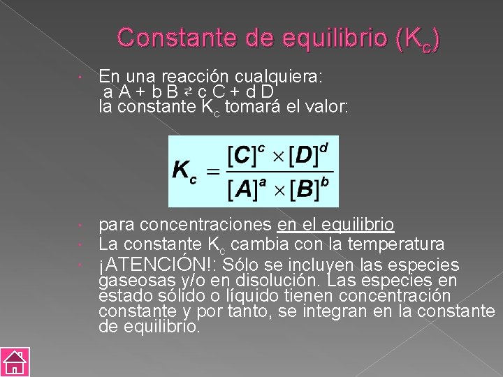 Constante de equilibrio (Kc) En una reacción cualquiera: a. A+b. B⇄c. C+d. D la