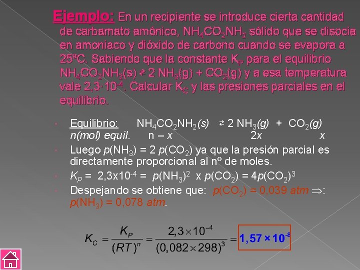 Ejemplo: En un recipiente se introduce cierta cantidad de carbamato amónico, NH 4 CO