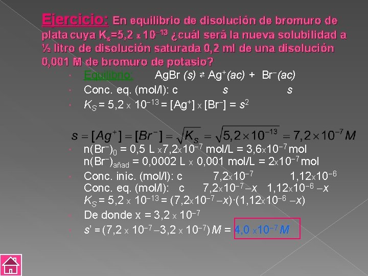 Ejercicio: En equilibrio de disolución de bromuro de plata cuya Ks=5, 2 x 10