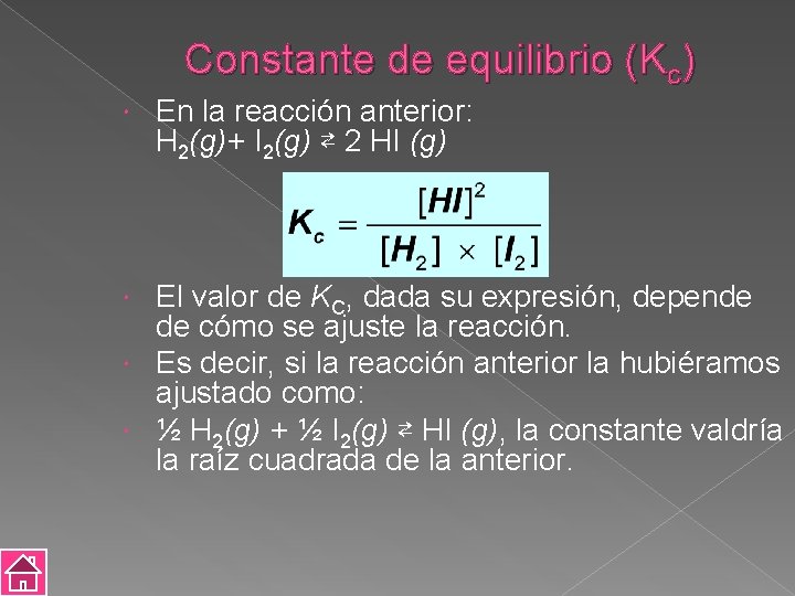 Constante de equilibrio (Kc) En la reacción anterior: H 2(g)+ I 2(g) ⇄ 2