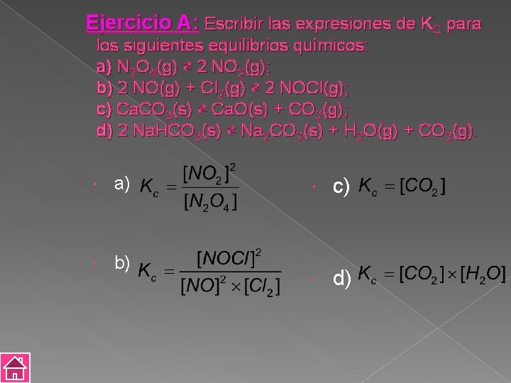Ejercicio A: Escribir las expresiones de KC para los siguientes equilibrios químicos: a) N