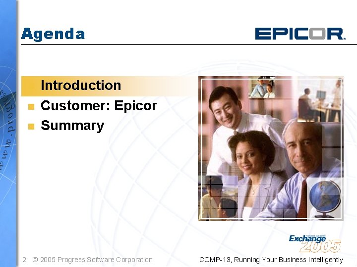 Agenda n n n Introduction Customer: Epicor Summary 2 © 2005 Progress Software Corporation