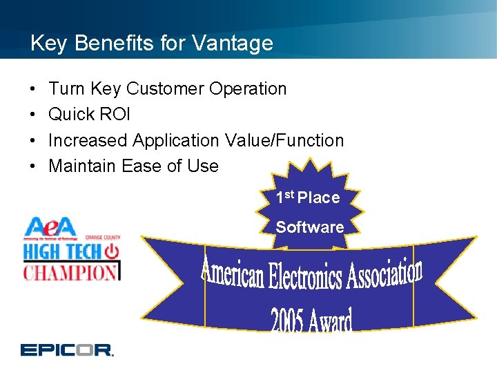 Key Benefits for Vantage • • Turn Key Customer Operation Quick ROI Increased Application