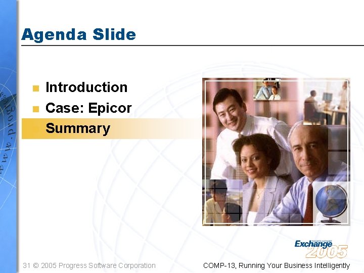 Agenda Slide n n n Introduction Case: Epicor Summary 31 © 2005 Progress Software