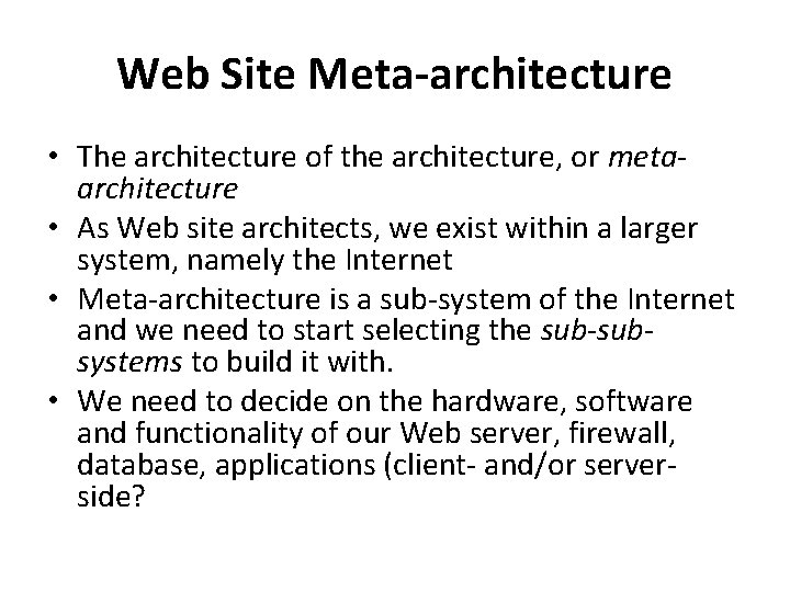 Web Site Meta-architecture • The architecture of the architecture, or metaarchitecture • As Web