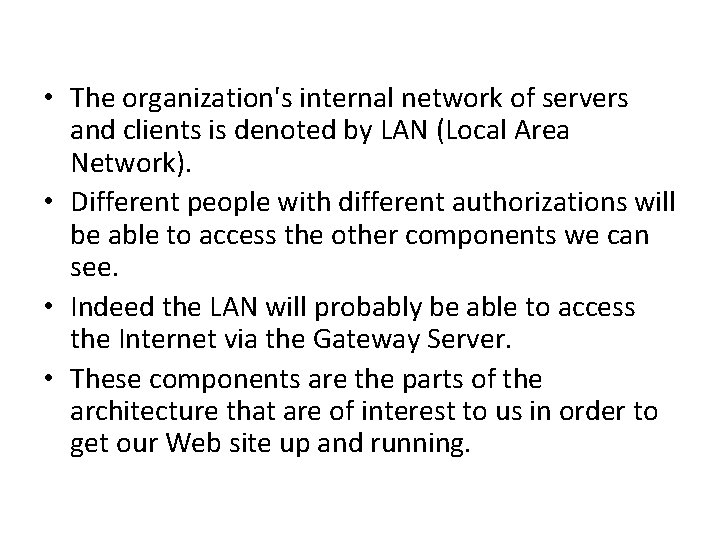  • The organization's internal network of servers and clients is denoted by LAN