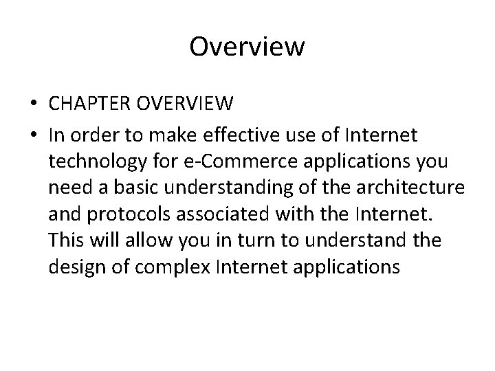Overview • CHAPTER OVERVIEW • In order to make effective use of Internet technology
