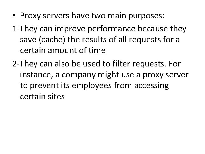  • Proxy servers have two main purposes: 1 They can improve performance because