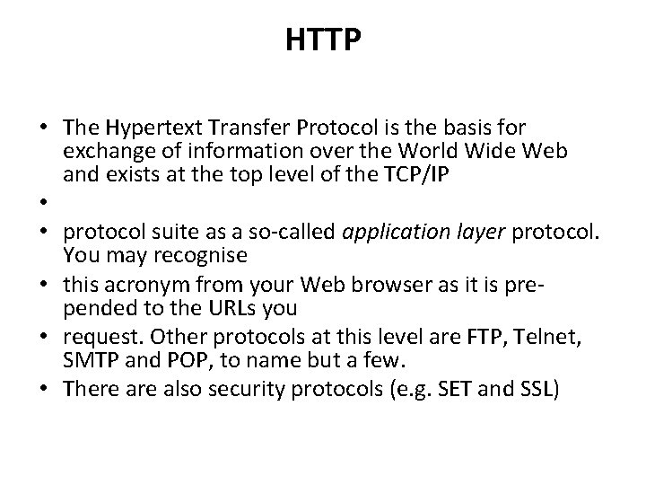 HTTP • The Hypertext Transfer Protocol is the basis for exchange of information over